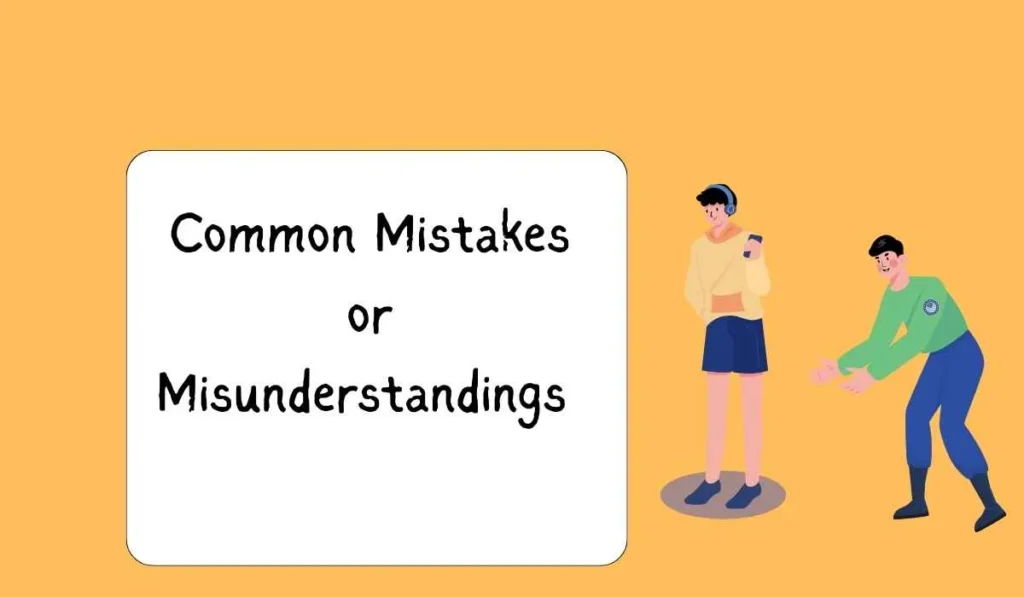 Common Mistakes or Misunderstandings
