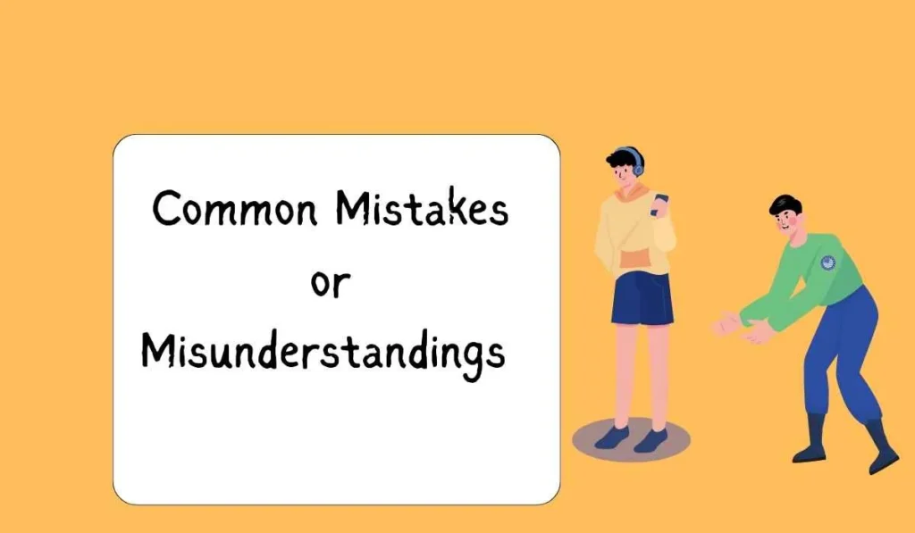 Common Mistakes or Misunderstandings