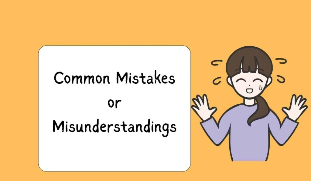 Common Mistakes or Misunderstandings