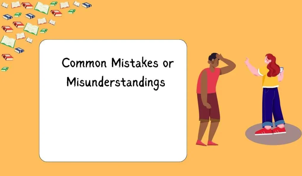 Common Mistakes or Misunderstandings 