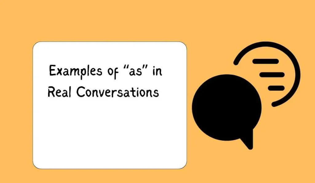 Examples of “as” in Real Conversations 