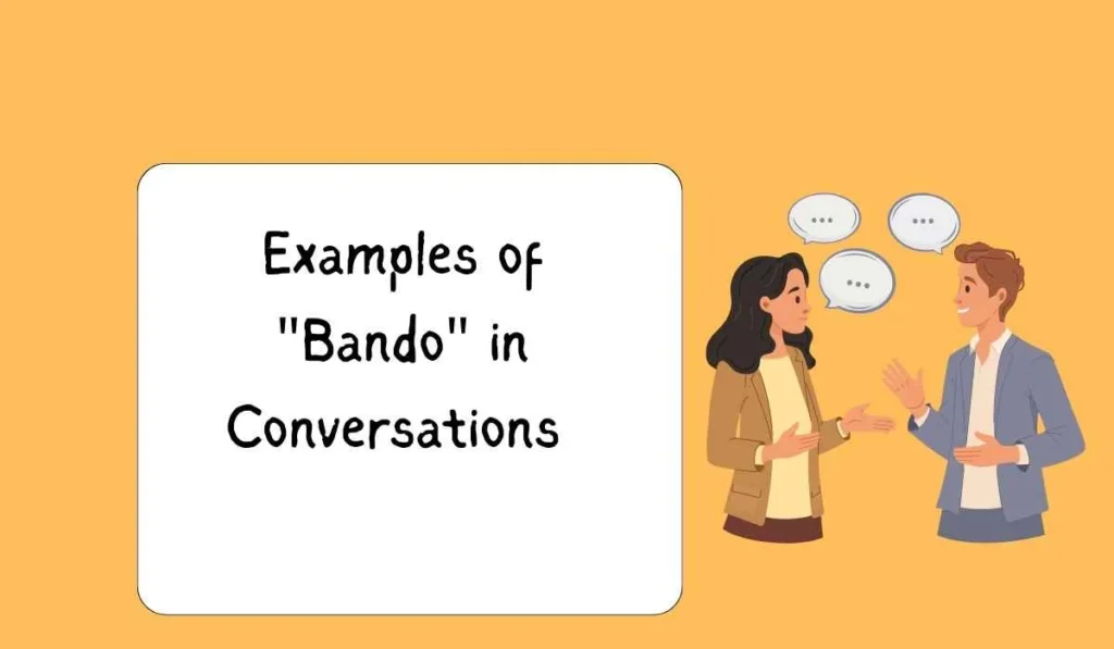 Examples of "Bando" in Conversations