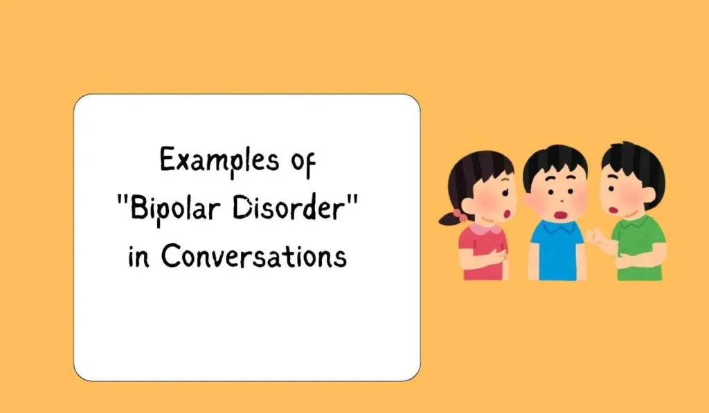 Examples of "Bipolar Disorder" in Conversations