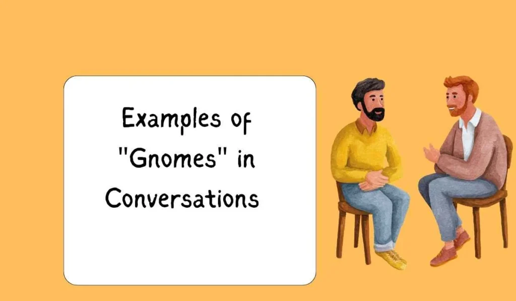Examples of "Gnomes" in Conversations 