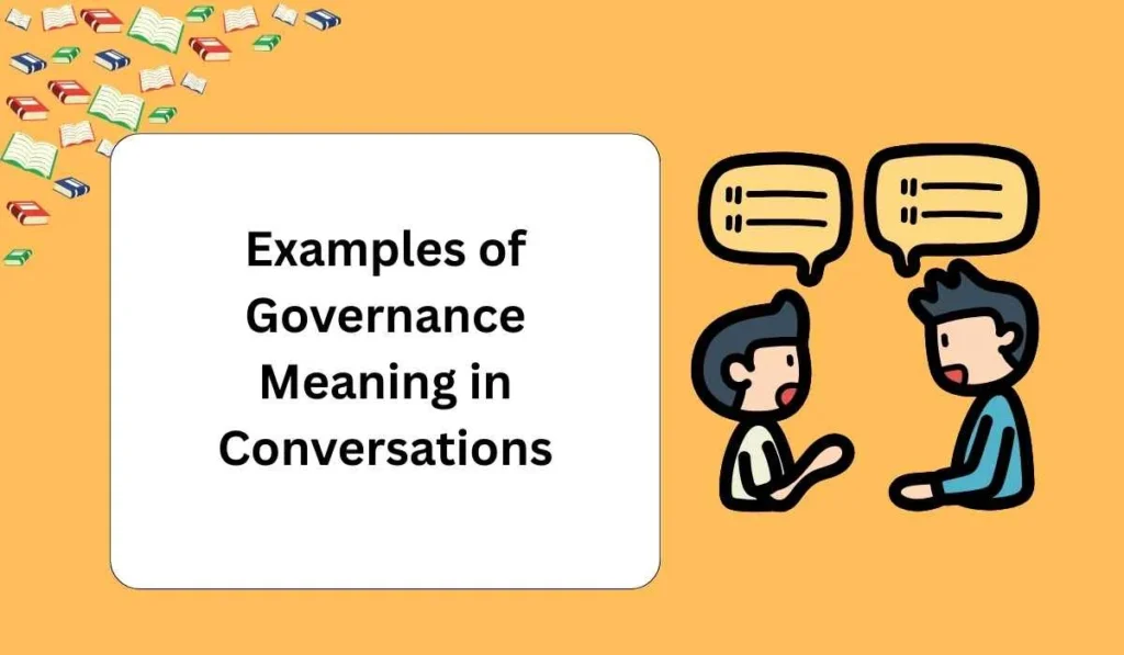 Examples of Governance Meaning in Conversations