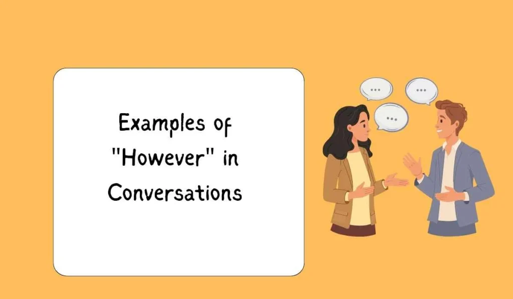 Examples of "However" in Conversations
