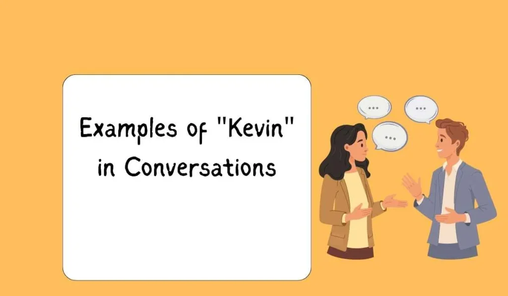 Examples of "Kevin" in Conversations