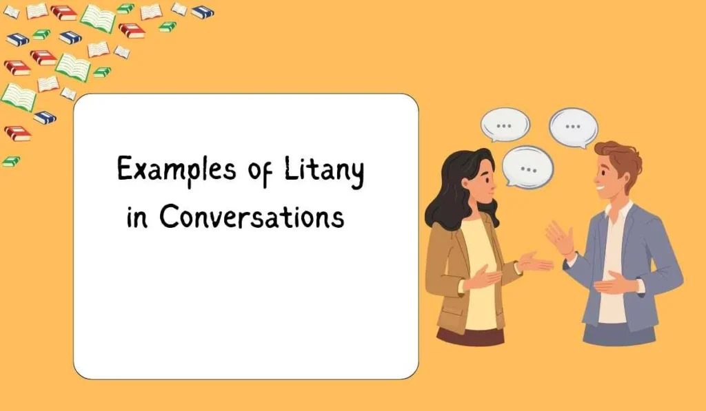 Examples of Litany in Conversations 