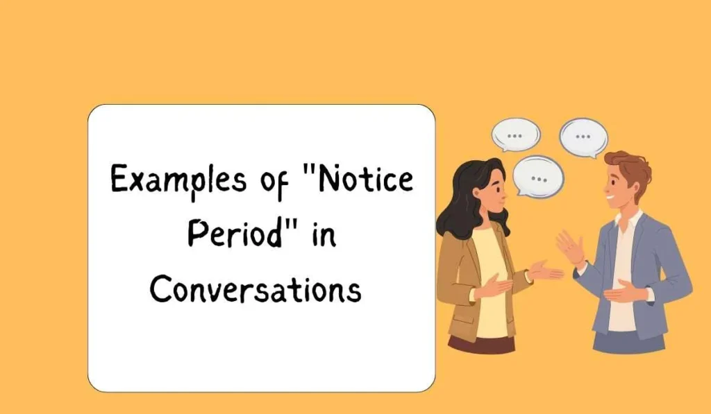 Examples of "Notice Period" in Conversations