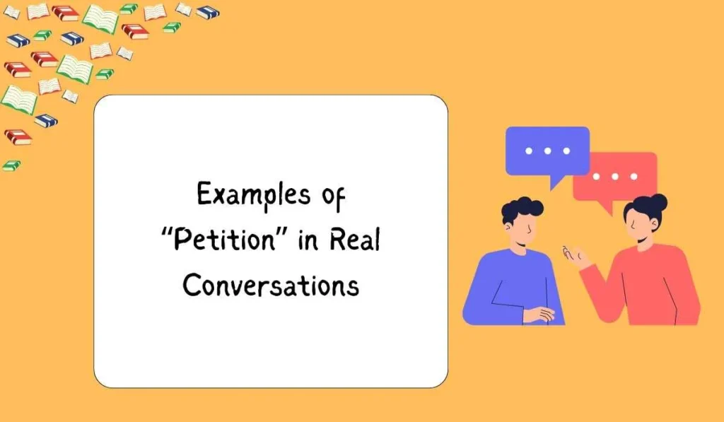Examples of “Petition” in Real Conversations