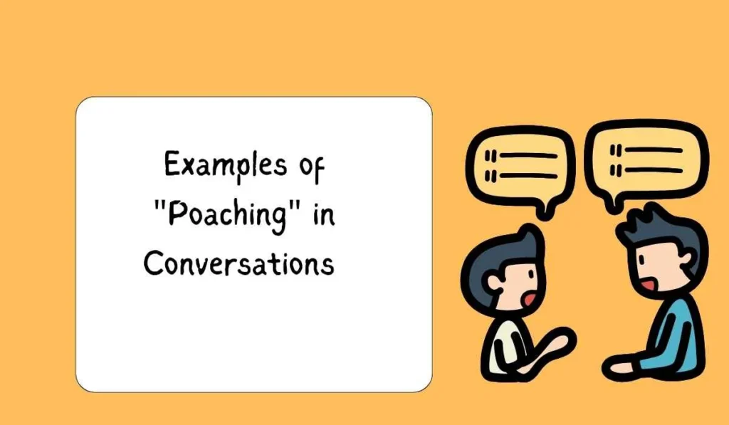 Examples of "Poaching" in Conversations