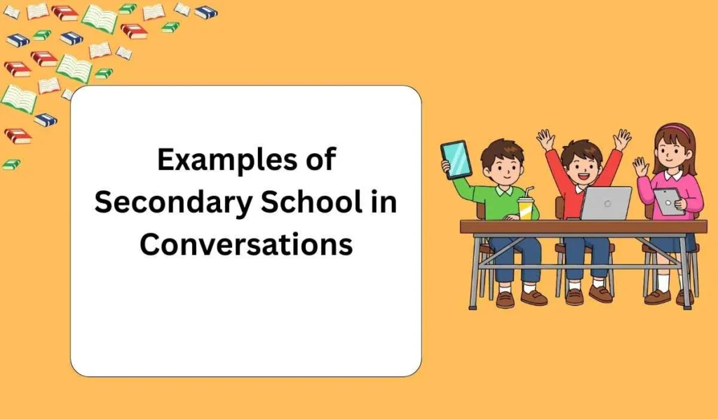 Examples of Secondary School in Conversations