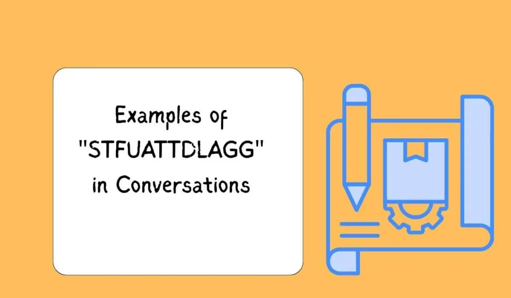 Examples of "STFUATTDLAGG" in Conversations