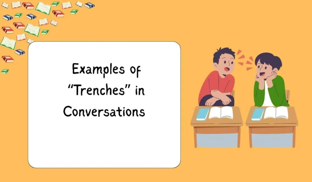 Examples of “Trenches” in Conversations 