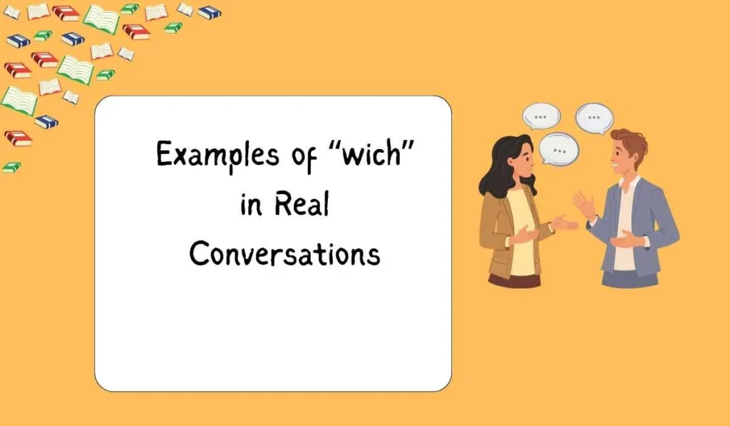 Examples of “wich” in Real Conversations