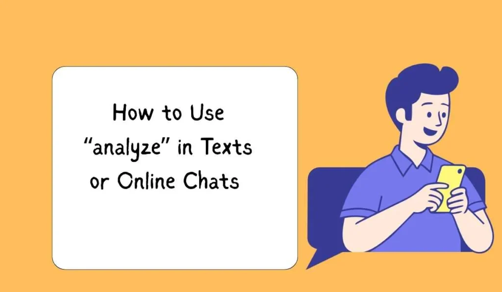How to Use “analyze” in Texts or Online Chats 