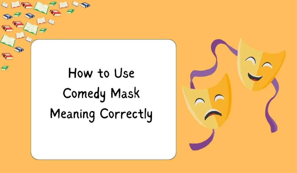 How to Use Comedy Mask Meaning Correctly