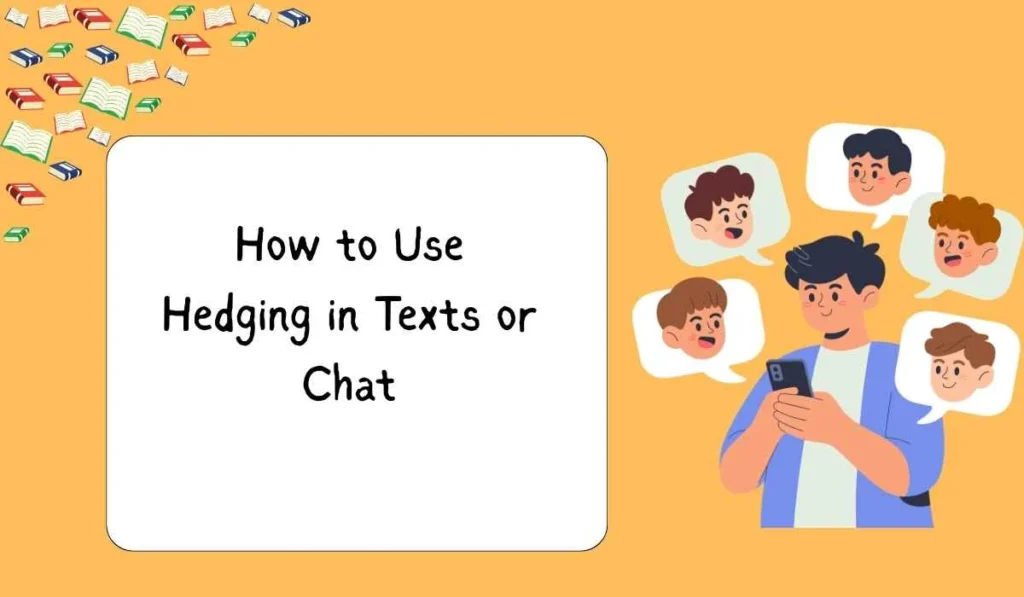 How to Use Hedging in Texts or Chat