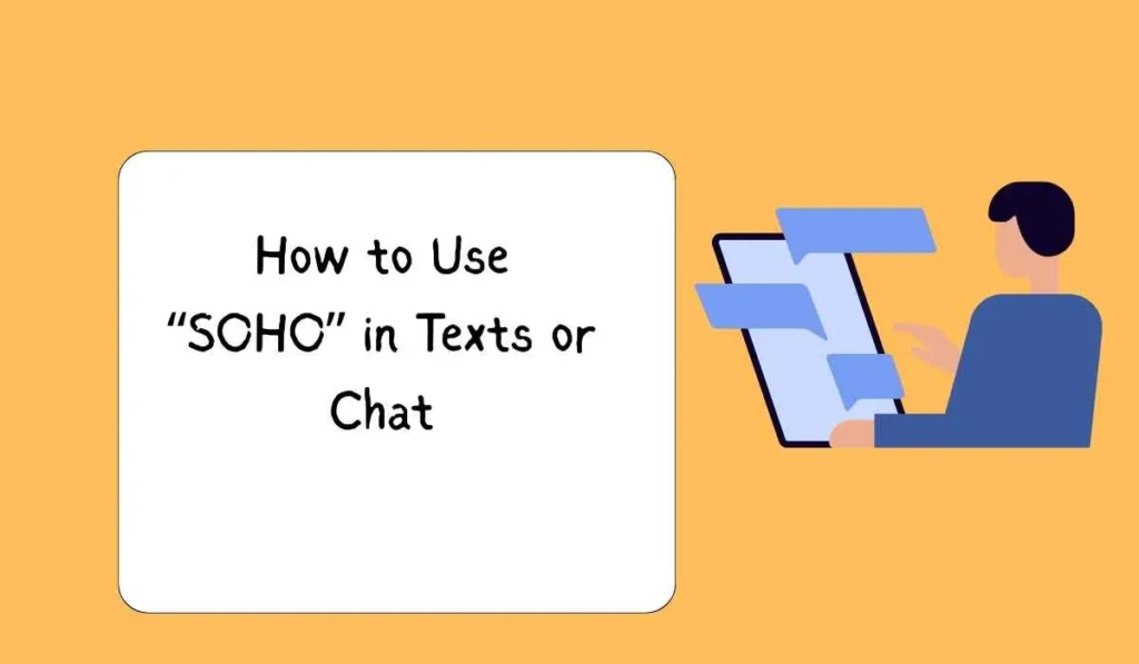 How to Use “SOHO” in Texts or Chat