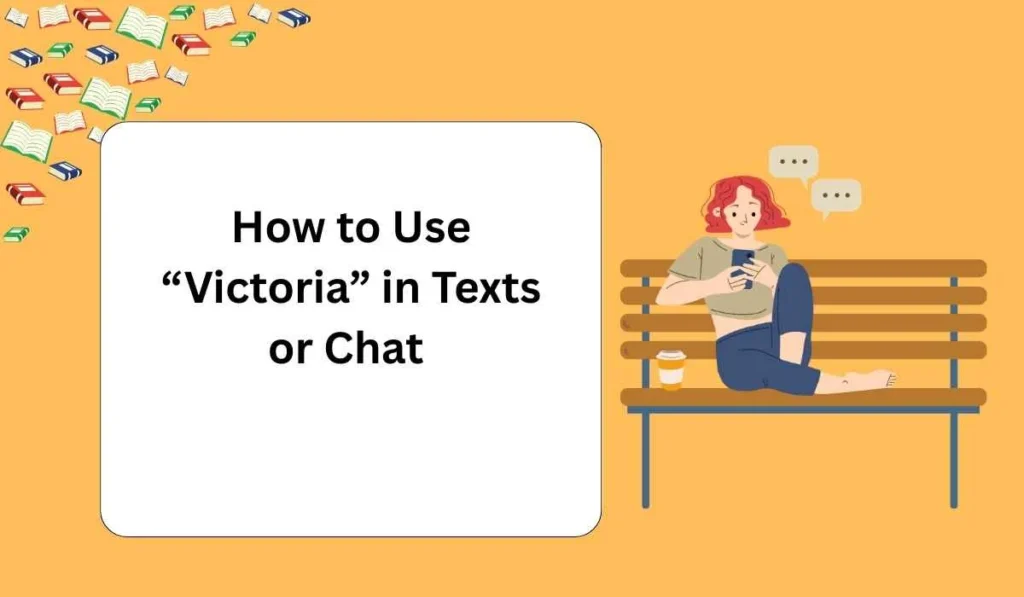 How to Use “Victoria” in Texts or Chat 