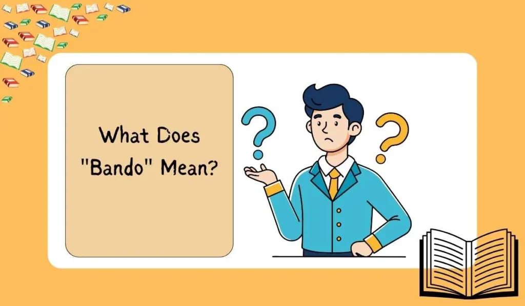 What Does "Bando" Mean?