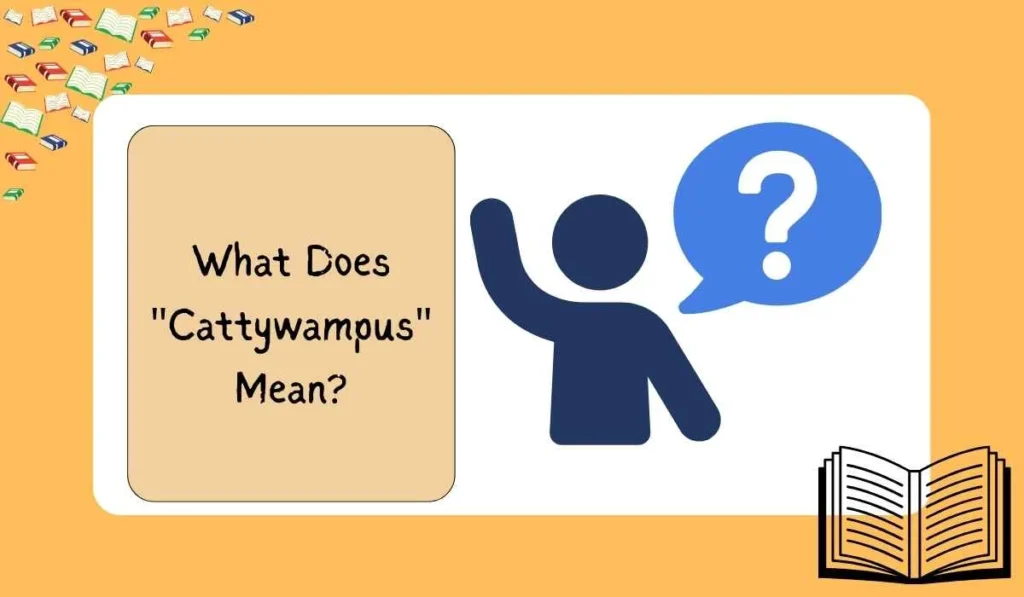 What Does "Cattywampus" Mean?