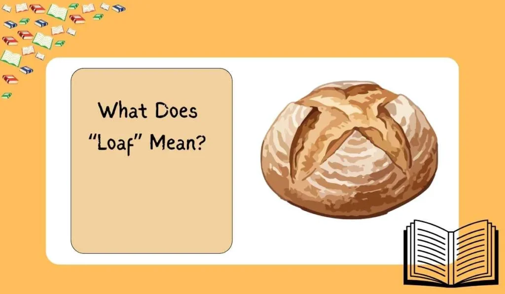 What Does “Loaf” Mean?