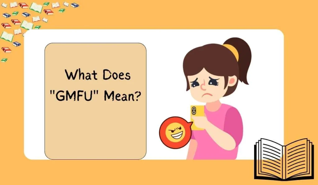 What Does "GMFU" Mean?