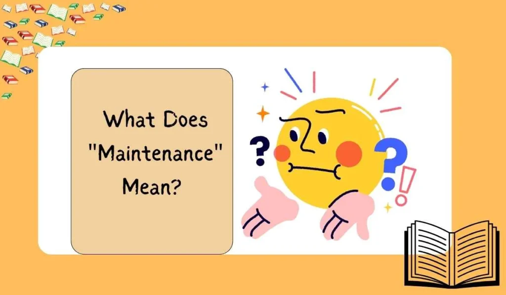 What Does "Maintenance" Mean?