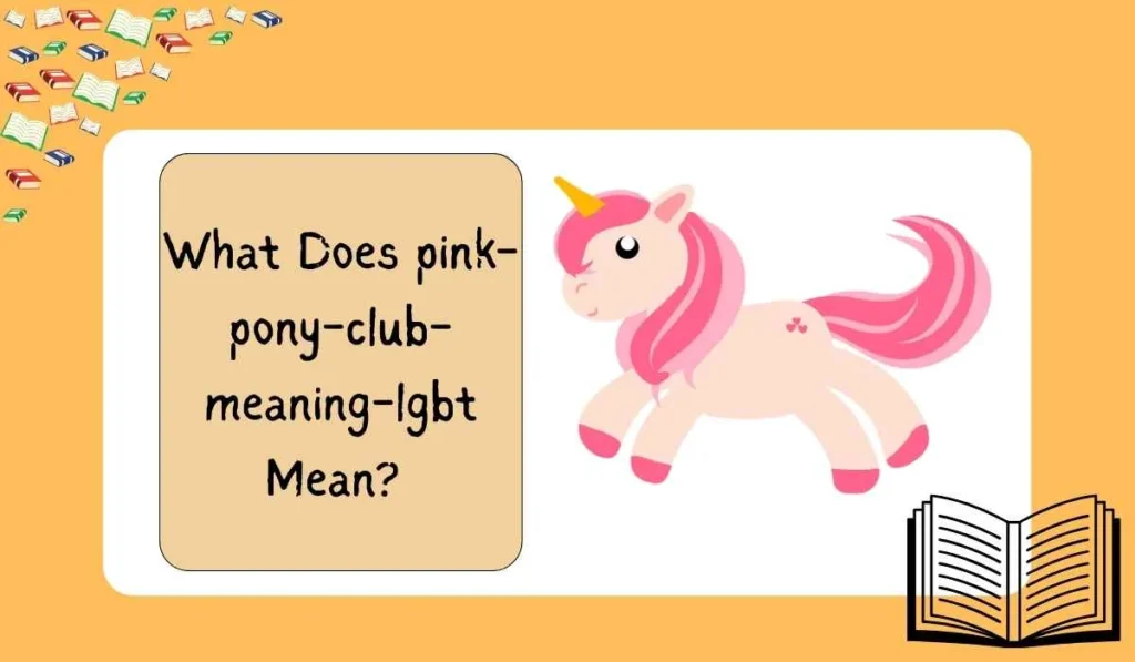What Does pink-pony-club-meaning-lgbt Mean?