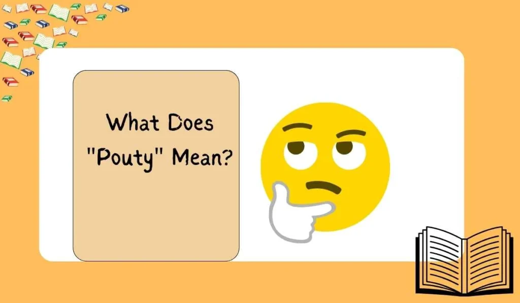 What Does "Pouty" Mean?