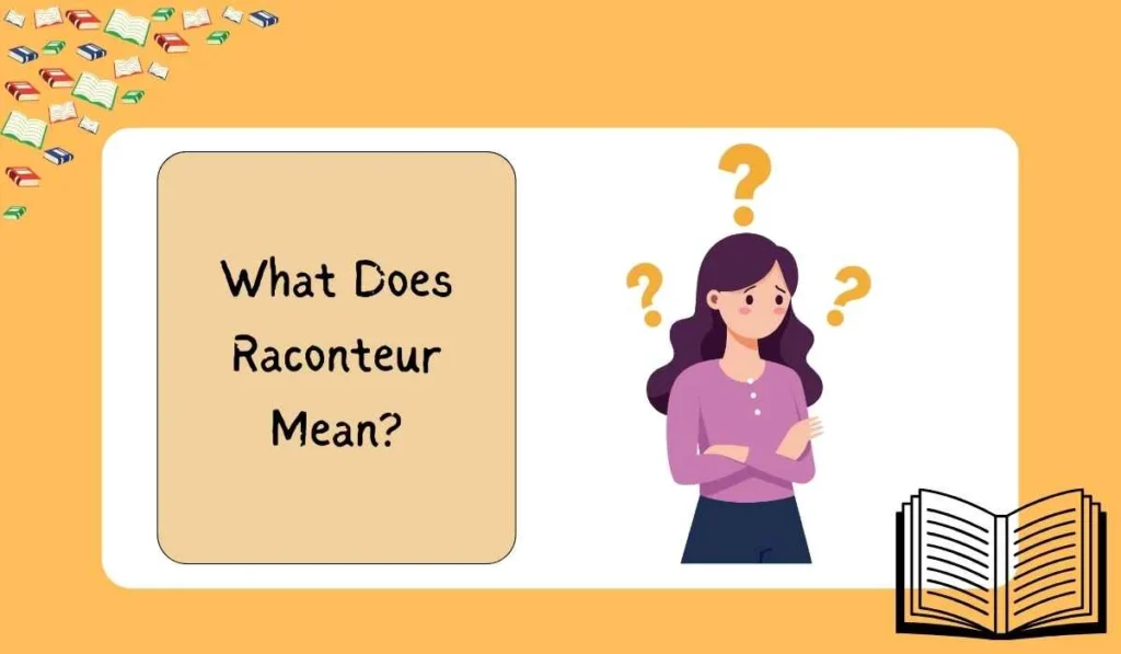 What Does Raconteur Mean?