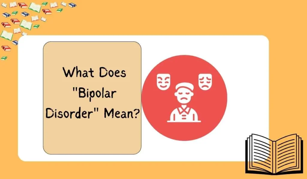 What Does "Bipolar Disorder" Mean? 