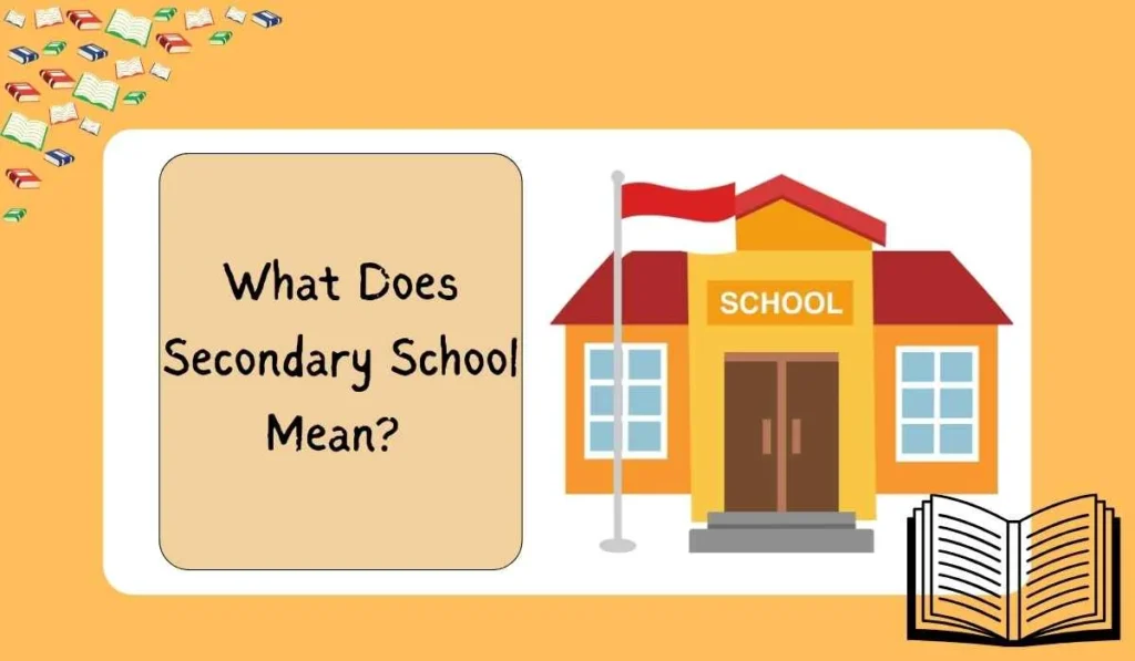 What Does Secondary School Mean? 