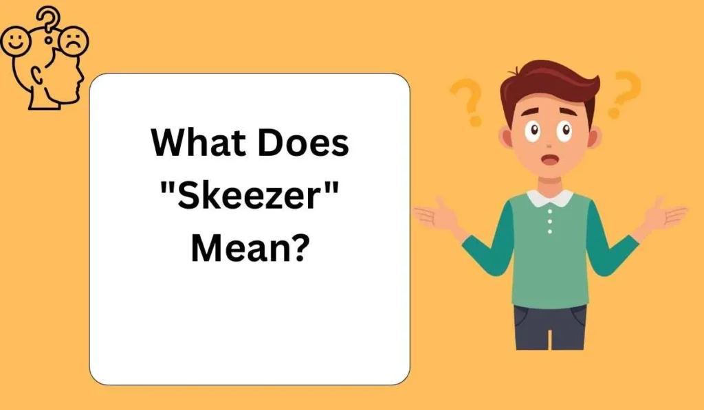 What Does "Skeezer" Mean?