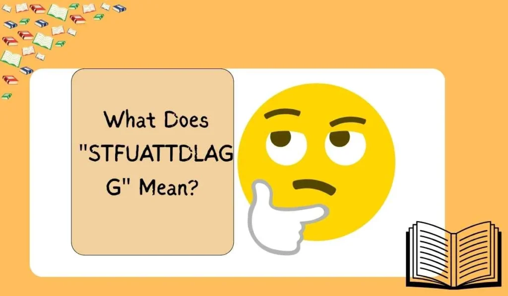 What Does "STFUATTDLAGG" Mean? 