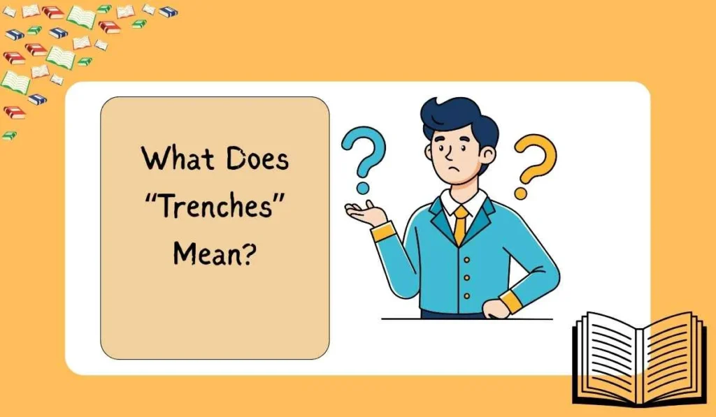 What Does “Trenches” Mean?