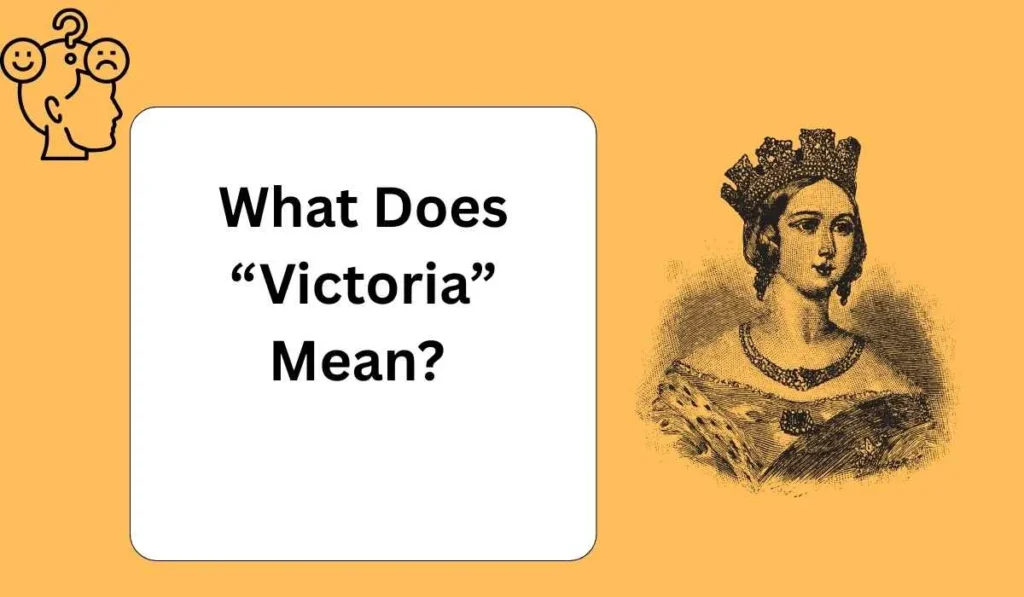 What Does “Victoria” Mean? 