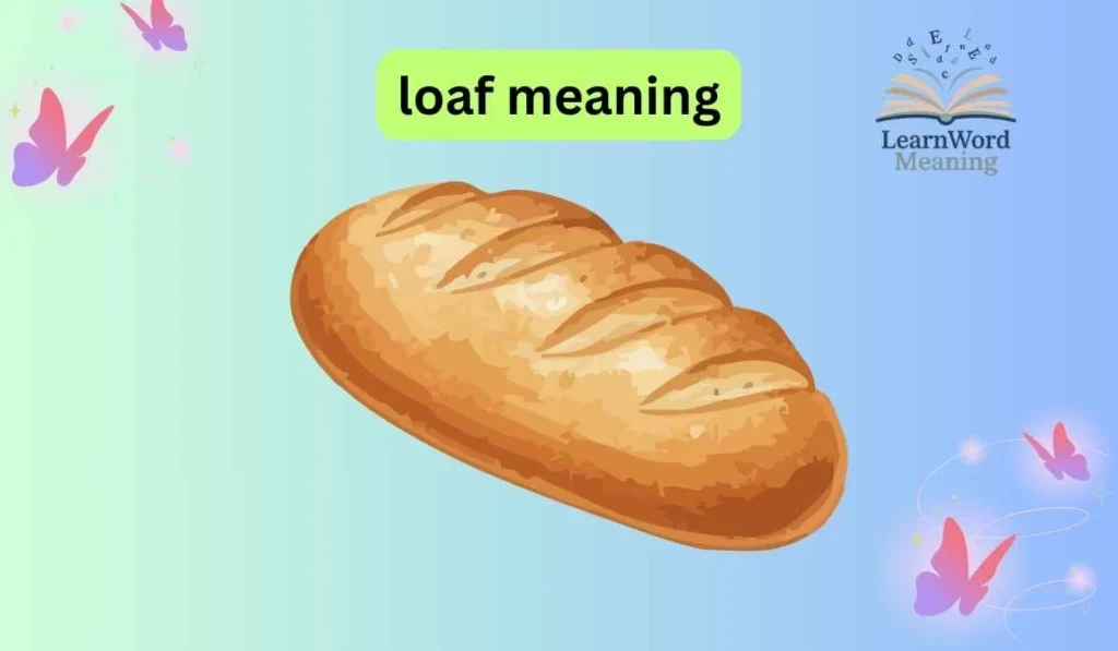 loaf meaning